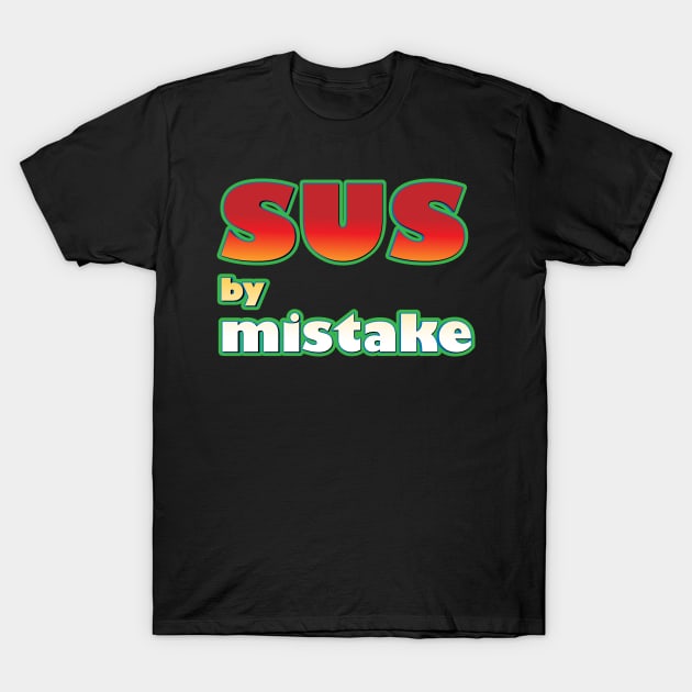 SUS by mistake T-Shirt by K0tK0tu